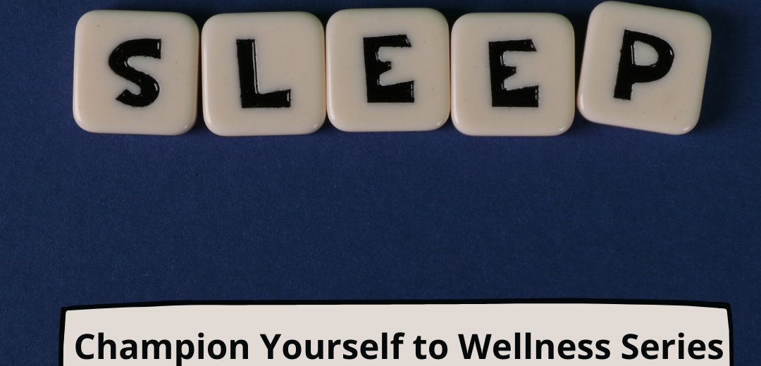Champion Yourself to Wellness: Sleep